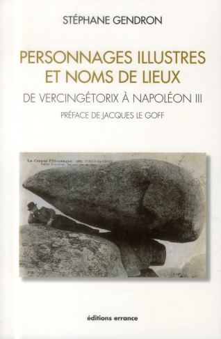Personnages illustres et noms de lieux. De Vercingétorix à Napoléon III