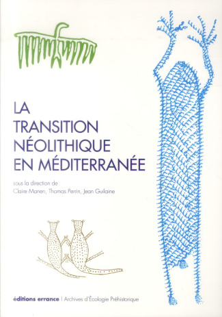 La transition néolithique en Méditerranée. Actes du colloque Transitions en Méditerranée, ou comment
