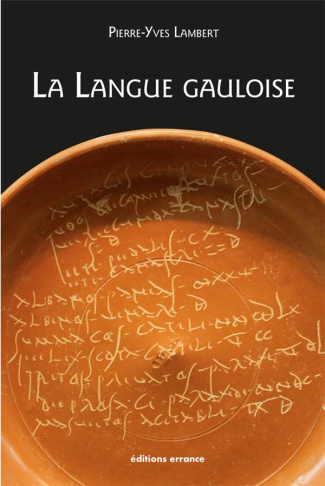 La langue gauloise. Description linguistique, commentaire d'inscriptions choisies, Edition revue et