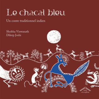 Le chacal bleu. Un conte traditionnel indien