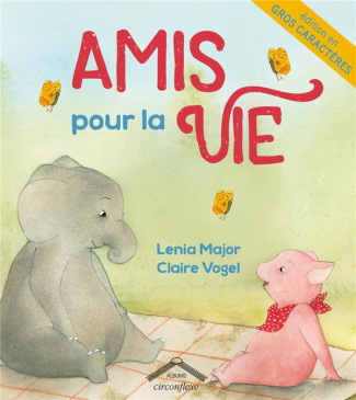 Amis pour la vie [EDITION EN GROS CARACTERES