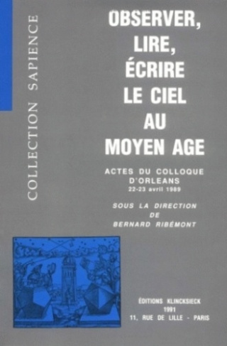 Observer, lire, écrire le ciel au Moyen Age. Actes du colloque d'Orléans, 22-23 avril 1989
