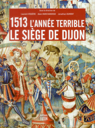 1513 l'année terrible. Le siège de Dijon