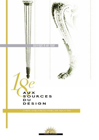 18e, aux sources du design. Chefs-d'oeuvre du mobilier 1650-1790