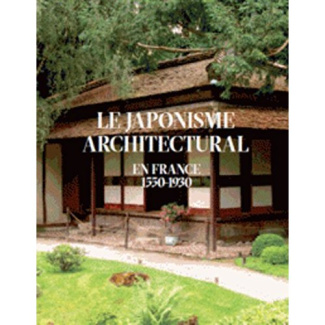 Le japonisme architectural en France. 1550-1930