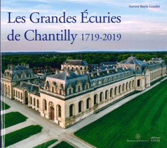 Les Grandes Ecuries de Chantilly (1719-2019)