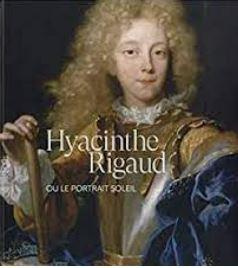 Hyacinthe Rigaud ou le portrait soleil