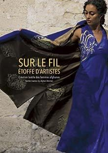 Sur le fil, étoffe d'artistes. Création textile des femmes afghanes, Edition bilingue français-angla