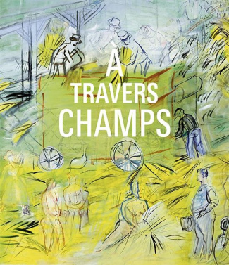 A travers champs. Modernité et ruralité dans la collection du Centre Pompidou