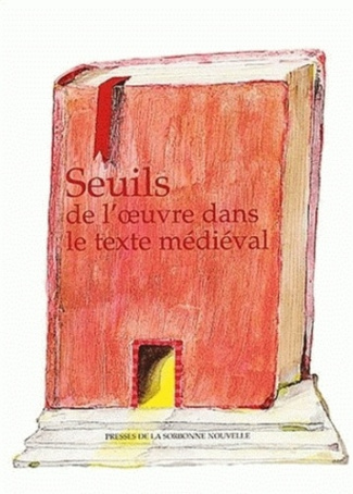 Seuils de l'oeuvre dans le texte médiéval