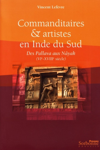 Commanditaires & artistes en Inde du Sud. Des Pallava aux Nayak (VIe-XVIIIe siècle)