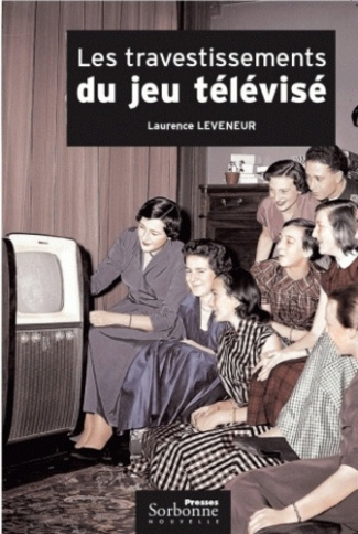 Les travestissements du jeu télévisé. Histoire et analyse d'un genre protéiforme : 1950-2004