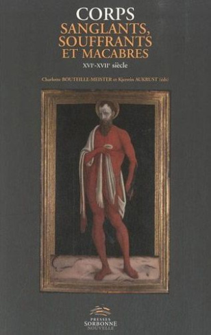 Corps sanglants, souffrants et macabres. XVIe-XVIIe siècle