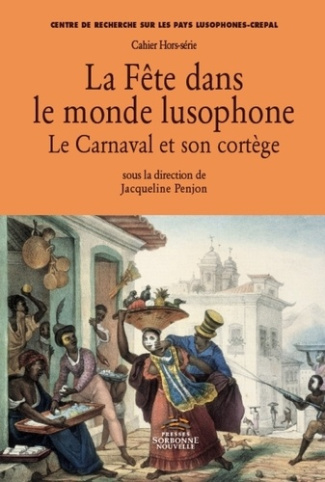 La Fête dans le monde lusophone. Le Carnaval et son cortège