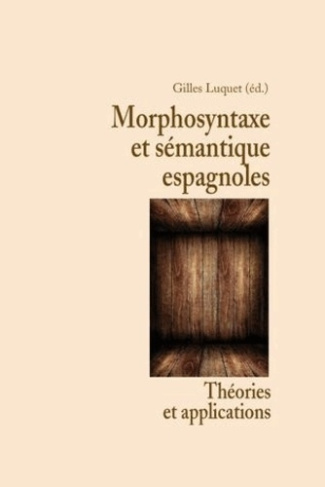 Morphosyntaxe et sémantique espagnoles. Théories et applications