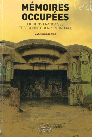Mémoires occupées. Fictions françaises et secondes guerres mondiale