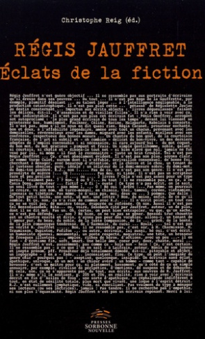 Régis Jauffret. Eclats de la fiction