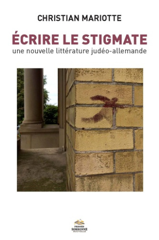 Ecrire le stigmate. Une nouvelle littérature judéo-allemande, Textes en français et en allemand