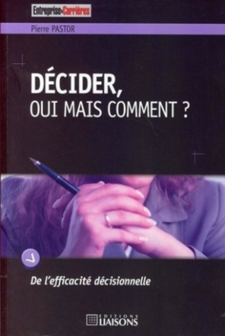 Décider, oui mais comment ?