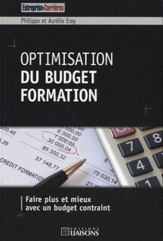 Optimisation du budget formation. Faire plus et mieux avec un budget contraint