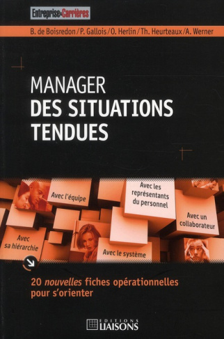 Manager des situations tendues. 20 nouvelles fiches opérationelles pour s'orienter