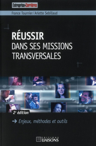 Réussir dans ses missions transversales. 2e édition