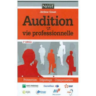 Audition et vie professionnelle / Prévention, dépistage, compensation