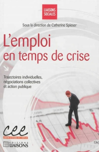 L'emploi en temps de crise. Trajectoires individuelles, négociations collectives et action publique