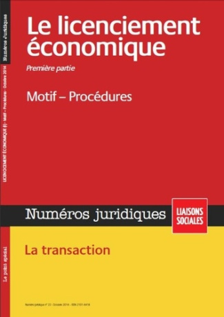 Licenciement économique - Première partie - Octbore 2014. Motif - Procédures. La transaction.