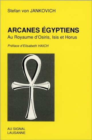 Arcanes égyptiens. Au royaume d'Osiris, Isis et Horus