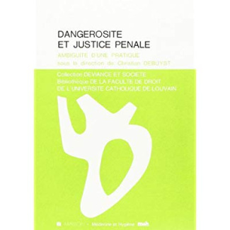 Dangerosité et justice pénale. Ambiguïté d'une pratique