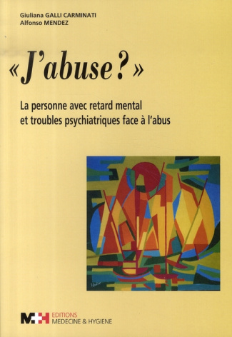J'abuse ? La personne avec retard mental et troubles psychiatriques face à l'abus
