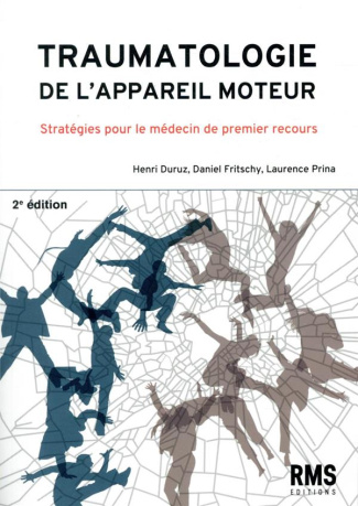 Traumatologie de l'appareil moteur. Stratégie pour le médecin de premier recours, 2e édition