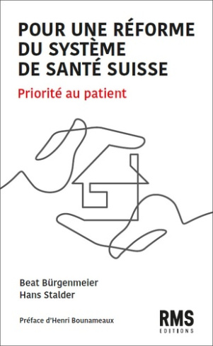 Pour une réforme du système de santé suisse. Priorité au patient