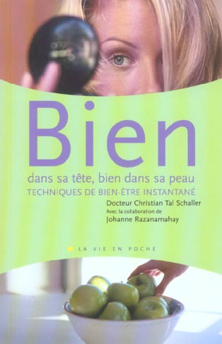 Bien dans sa tête, bien dans sa peau. Techniques de bien-être instantané
