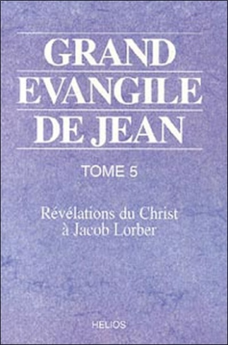 GRAND EVANGILE DE JEAN. TOME 5