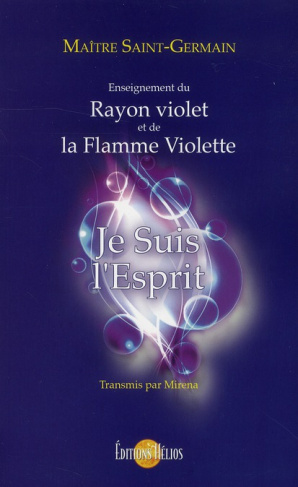 Je suis l'esprit. Enseignement du rayon violet et de la flamme violette