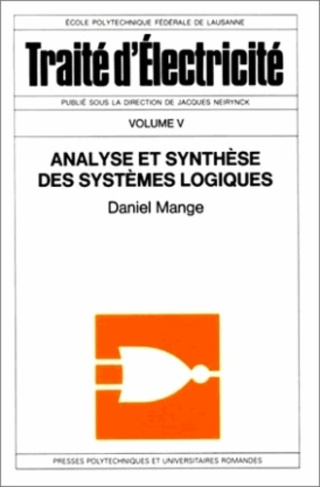 Traité d'électricité. Volume 5, Analyse et synthèse des systèmes logiques