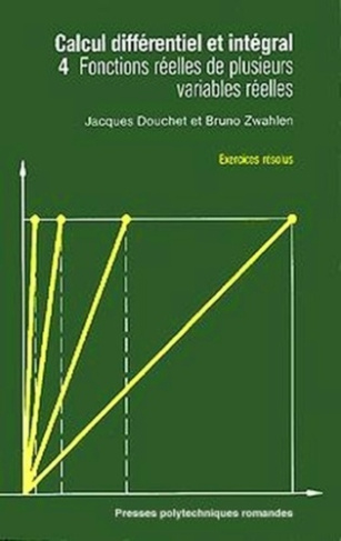 CALCUL DIFFERENTIEL ET INTEGRAL. Tome 4, Fonctions réelles de plusieurs variables réelles, Exercices