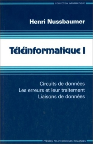 TELEINFORMATIQUE. Tome 1, circuits de données, les erreurs et leur traitement, liaisons de données