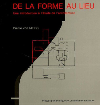 De la forme au lieu. Une introduction à l'étude de l'architecture, 2ème édition