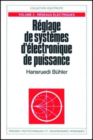 Réglage de systèmes d'électronique de puissance. Volume 3, Réseaux électriques