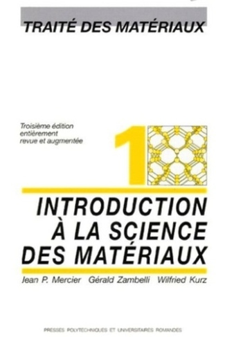 Traité des matériaux. Tome 1, Introduction à la science des matériaux, 3e édition
