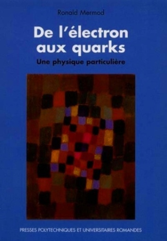 DE L'ELECTRON AUX QUARKS. Une physique particulière