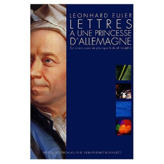 Lettres à une princesse d'Allemagne. Sur divers sujets de physique et de philosophie