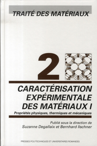 Traité des Matériaux. Tome 2, Caractérisation expérimentale des matériaux : propriétés physiques, th