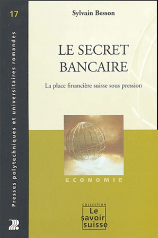 Le secret bancaire. La place financière suisse sous pression