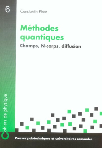 Méthodes quantiques. Champs, N-corps, diffusion