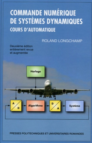 Commande numérique de systèmes dynamiques. Cours d'automatique, 2e édition revue et augmentée, avec