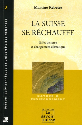 La Suisse se réchauffe. Effet de serre et changement climatique, 3e édition revue et corrigée
